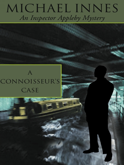 Title details for A Connoisseur's Case by Michael Innes - Wait list